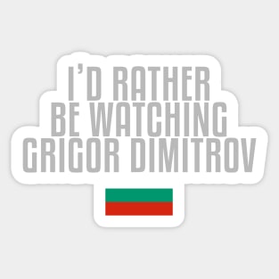 I'd rather be watching Grigor Dimitrov Sticker